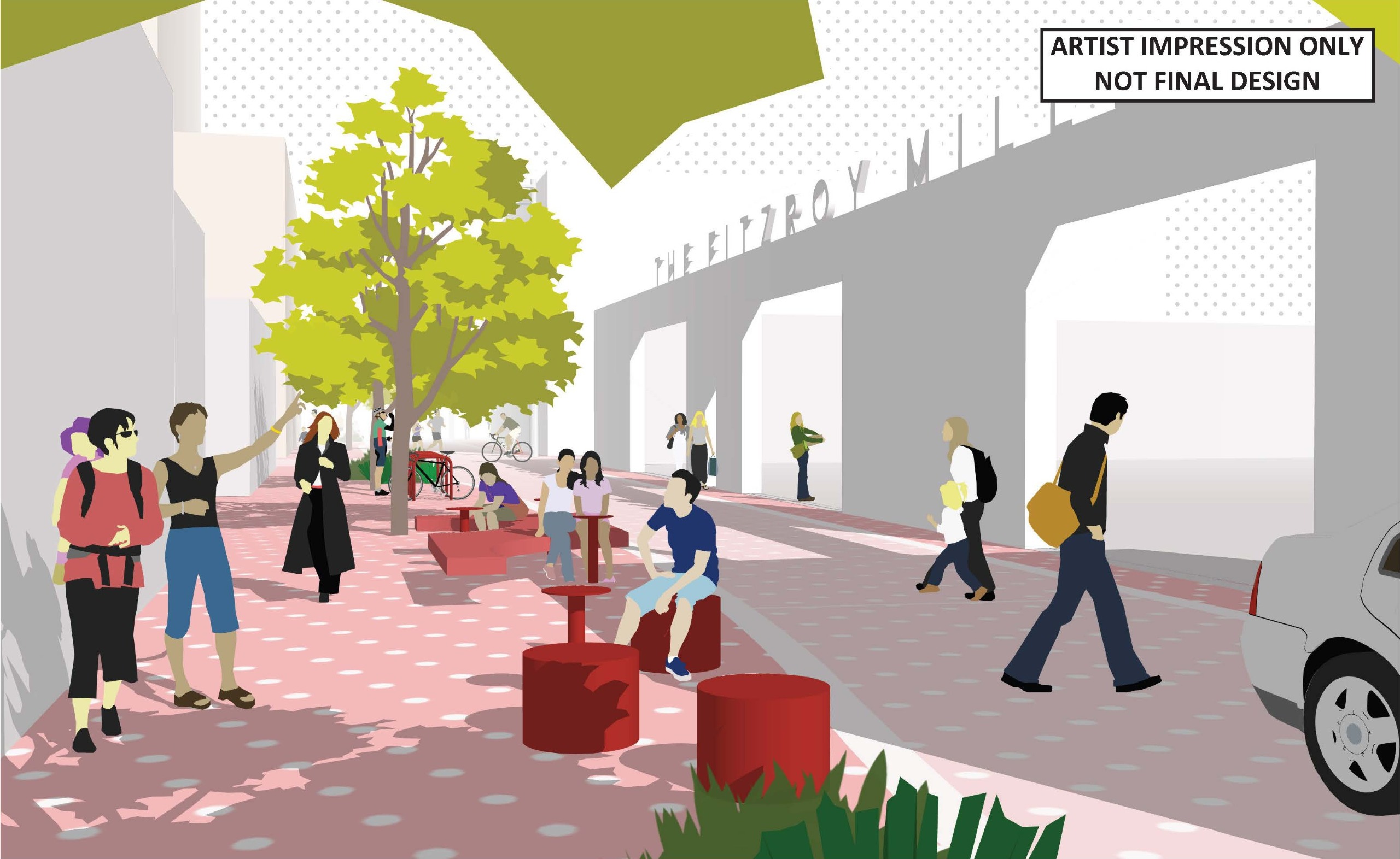 Artist impression : Artist impression showing wider footpaths and functional shared zone outside The Fitzroy Mills 